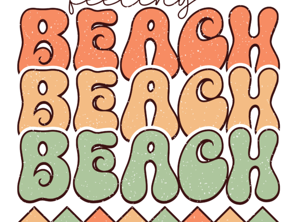 Feeling beach sublimation t shirt graphic design