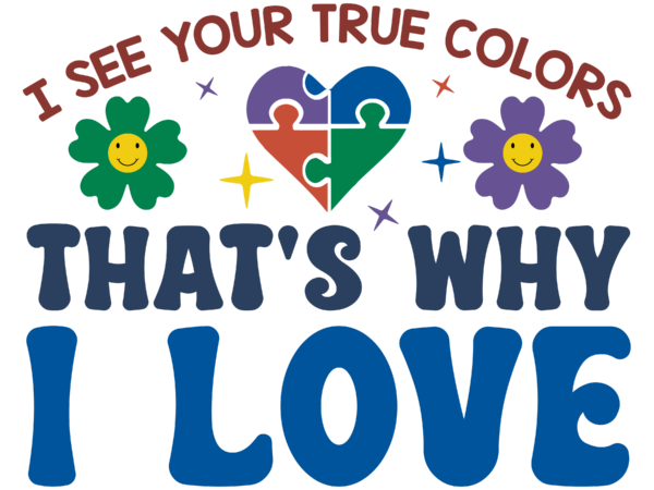 I see your true colors that’s why i love svg t shirt design for sale
