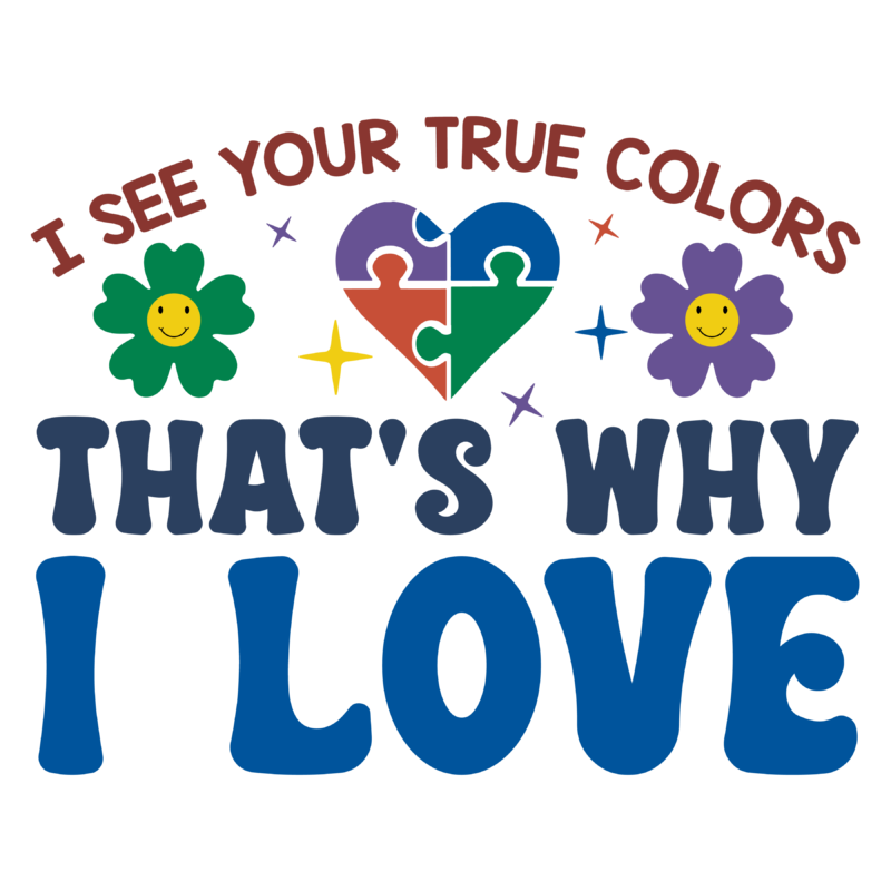 I See Your True Colors That’s Why I Love Svg