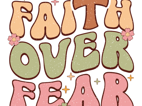 Faith over fear 2 t shirt graphic design