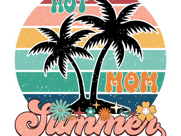 Hot mom summer sublimation 2 graphic t shirt