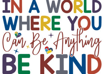 In a World Where You Can Be Anything Be Kind svg t shirt design for sale