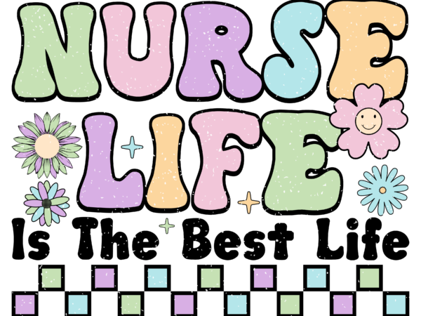 Nurse life is the best life retro png 2 T shirt vector artwork