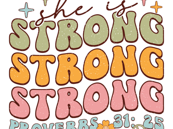 She is strong proverbs 31 ; 25 t shirt template vector