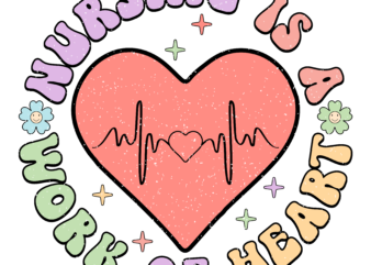Nursing Is A Work Of Heart Retro PNG T shirt vector artwork