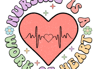 Nursing is a work of heart retro png