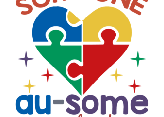 Someone Au-some My Heart Svg t shirt template vector
