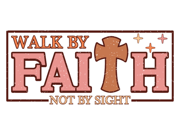 Walk by faith not by sight 2 t shirt design for sale