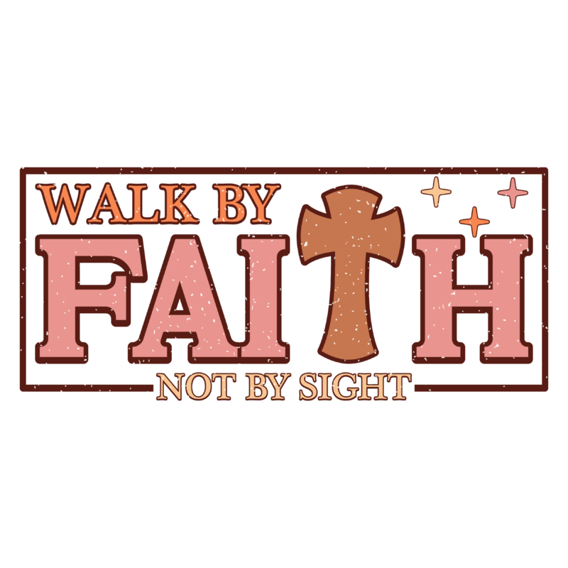 Walk by Faith Not by Sight 2