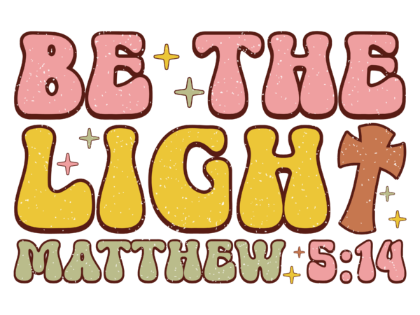 Be the light – matthew 5;14 t shirt template