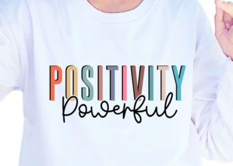 Positivity Powerful, Slogan Quotes T shirt Design Graphic Vector, Inspirational and Motivational SVG, PNG, EPS, Ai,