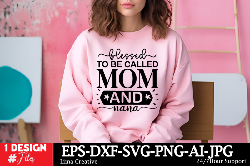 Blessed To Be Called Mom And Nana T-shirt Design, MOTHER’S DAY MEGA Bundle, Mom svg Bundle, 140 Designs, Heather Roberts Art Bundle, Mother’