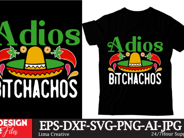 Adios bitchachos t-shirt design, cinco de drinko squad svg, cinco de mayo svg, margarita svg, mexican woman svg, mexico svg, cinco de mayo Adios bitchachos t-shirt design, cinco de drinko squad svg, cinco de mayo svg, margarita svg, mexican woman svg, mexico svg, cinco de mayo