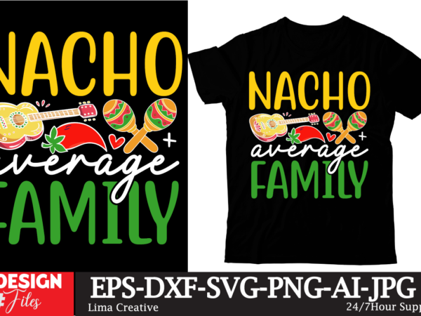 Nacho average family t-shirt design, cinco de drinko squad svg, cinco de mayo svg, margarita svg, mexican woman svg, mexico svg, cinco de m