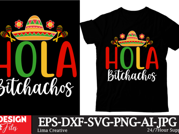 Hola bitchachos t-shirt design, cinco de drinko squad svg, cinco de mayo svg, margarita svg, mexican woman svg, mexico svg, cinco de m