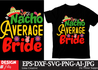 Nacho Average Bride T-shirt DEsign, Cinco de Drinko Squad SVG, Cinco de Mayo Svg, Margarita Svg, Mexican Woman Svg, Mexico Svg, Cinco de Ma