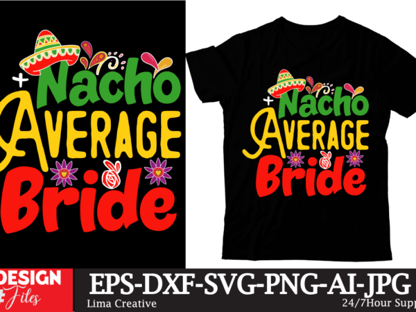 Nacho average bride t-shirt design, cinco de drinko squad svg, cinco de mayo svg, margarita svg, mexican woman svg, mexico svg, cinco de ma Nacho average bride t-shirt design, cinco de drinko squad svg, cinco de mayo svg, margarita svg, mexican woman svg, mexico svg, cinco de ma