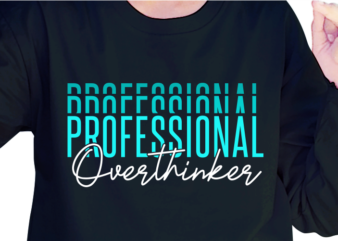 Professional Overthinker, Slogan Quotes T shirt Design Graphic Vector, Inspirational and Motivational SVG, PNG, EPS, Ai,