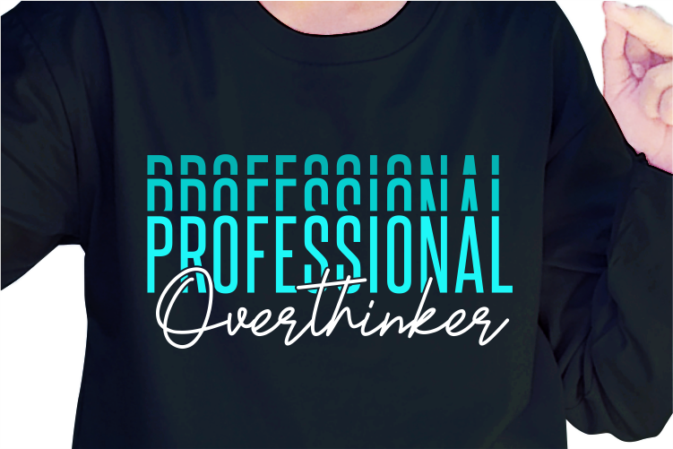 Professional Overthinker, Slogan Quotes T shirt Design Graphic Vector, Inspirational and Motivational SVG, PNG, EPS, Ai,