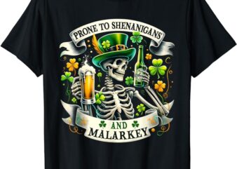 Prone To Shenanigans And Malarkey Funny St. Patrick’s Day T-Shirt