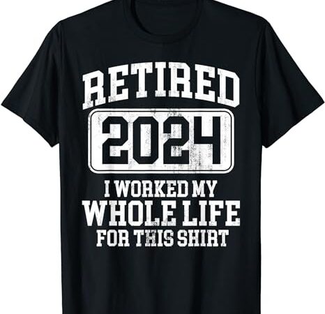 Retired 2024 retirement men women humor t-shirt Retired 2024 retirement men women humor t-shirt