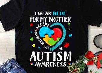I Wear Blue For My Brother Autism Awareness Png
