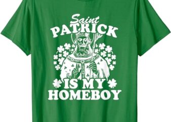 Saint Patrick Is My Homeboy Funny Vintage St Patricks Day T-Shirt