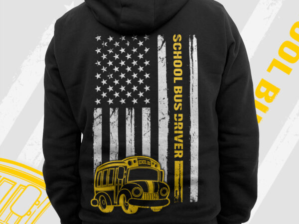 School bus driver with usa flag png, american vintage distressed flag, fathers day png, yellow line png, 4th of july gifts, bus driver gifts t shirt template vector