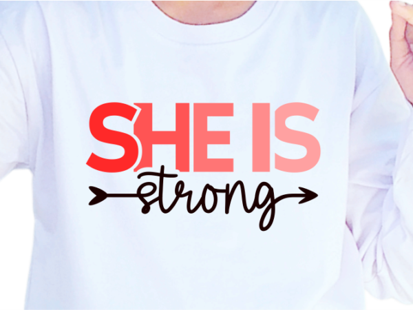 She is strong, slogan quotes t shirt design graphic vector, inspirational and motivational svg, png, eps, ai,