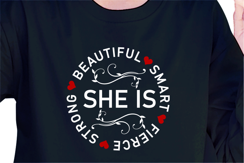 She Is Beautiful Smart Fierce Strong, Slogan Quotes T shirt Design Graphic Vector, Inspirational and Motivational SVG, PNG, EPS, Ai,