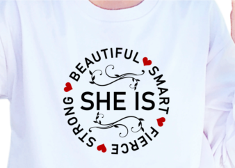 She Is Beautiful Smart Fierce Strong, Slogan Quotes T shirt Design Graphic Vector, Inspirational and Motivational SVG, PNG, EPS, Ai,