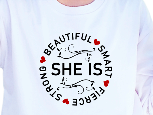 She is beautiful smart fierce strong, slogan quotes t shirt design graphic vector, inspirational and motivational svg, png, eps, ai,