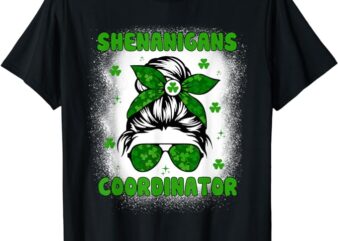 Shenanigans Coordinator Messy Bun St Patricks Day for Women T-Shirt