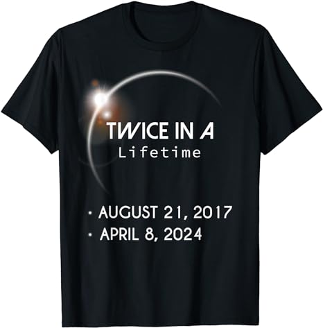 Solar Eclipse Shirt Twice in Lifetime 2024 T-Shirt