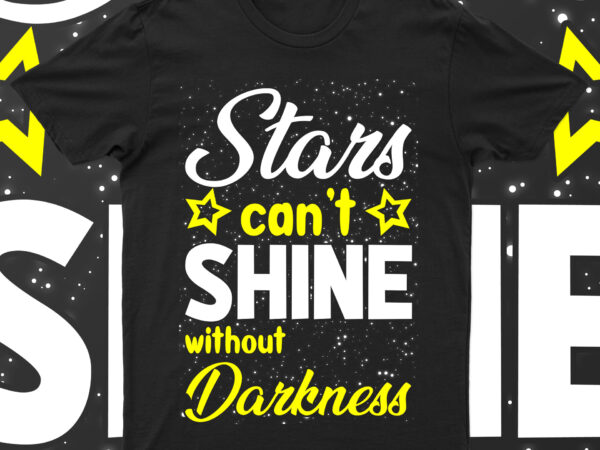Star can’t shine without darkness | t-shirt design for sale!!