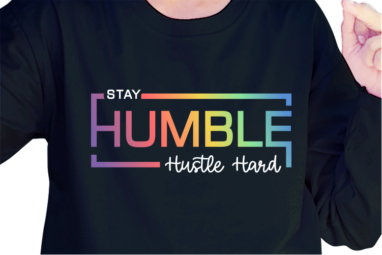 Stay Humble, Hustle Hard, Slogan Quotes T shirt Design Graphic Vector, Inspirational and Motivational SVG, PNG, EPS, Ai,
