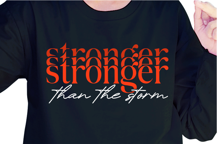 Stronger Than The Storm, Slogan Quotes T shirt Design Graphic Vector, Inspirational and Motivational SVG, PNG, EPS, Ai,