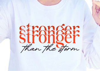 Stronger Than The Storm, Slogan Quotes T shirt Design Graphic Vector, Inspirational and Motivational SVG, PNG, EPS, Ai,