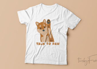 Talk to paw | funny T-shirt design