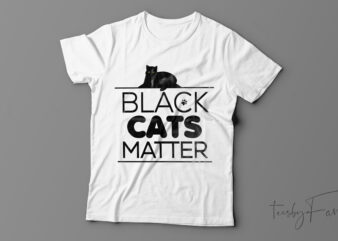 Black cats matter | funny T-shirt design