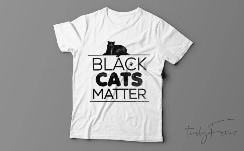 Black cats matter | funny T-shirt design