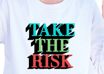 Take the risk, slogan quotes t shirt design graphic vector, inspirational and motivational svg, png, eps, ai,