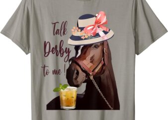 Talk Derby to me-mint juleps-Derby Horse Racing T-Shirt