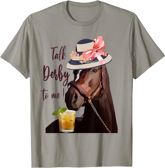 Talk Derby to me-mint juleps-Derby Horse Racing T-Shirt