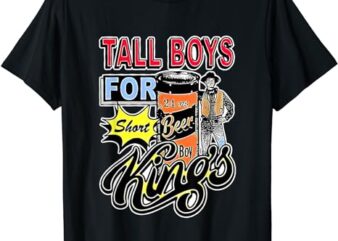 Tall Boys For Short Kings