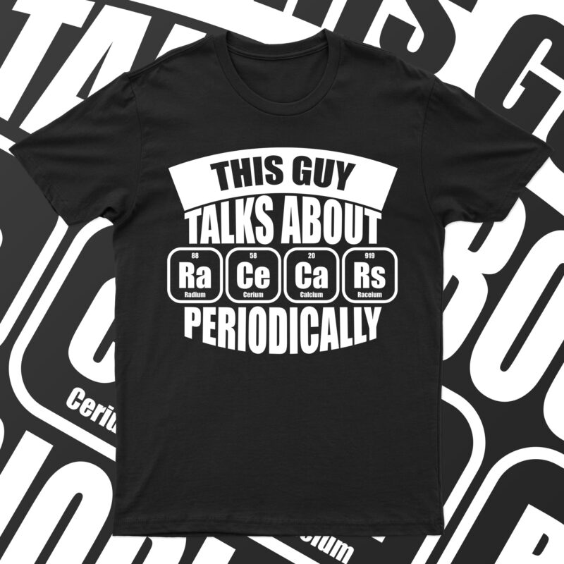 This Guy Talks About Race Cars Periodically | Funny T-Shirt Design For Sale!!