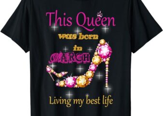 This Queen was Born In March T-SHirt