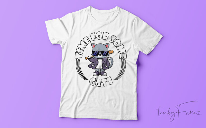 Time For Some Cats Funny T-Shirt Design For Sale