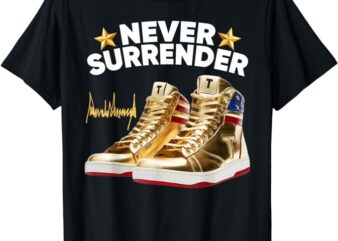 Trump Sneakers Never Surrender T-Shirt