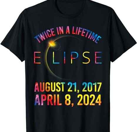 Twice in a lifetime solar eclipse shirt 2024 tie dye t-shirt